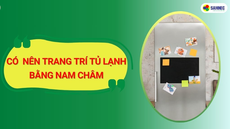 Giải đáp thắc mắc có nên trang trí tủ lạnh bằng nam châm? 