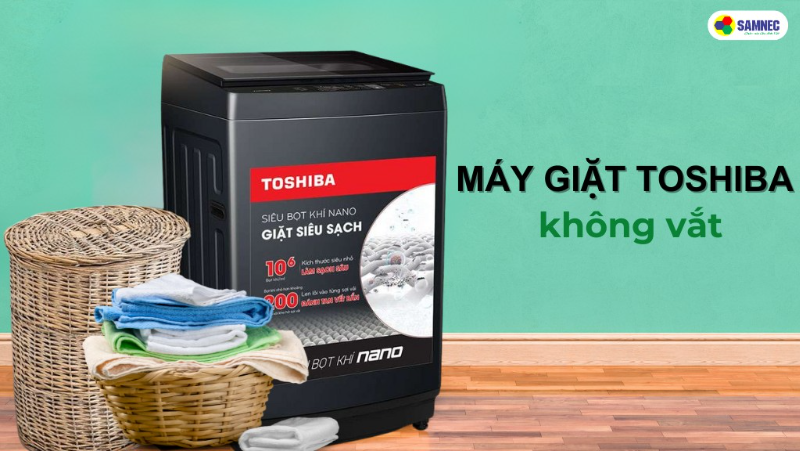 Đi tìm nguyên nhân và cách khắc phục khi máy giặt Toshiba không vắt