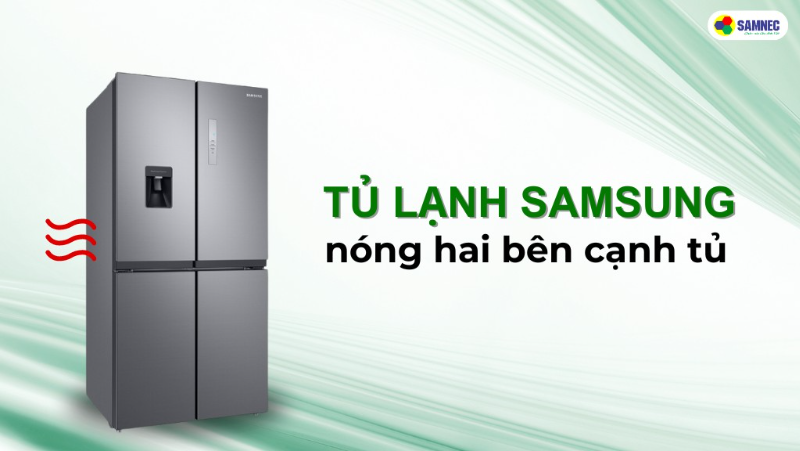 Mách bạn cách xử lý khi tủ lạnh Samsung nóng hai bên cạnh tủ