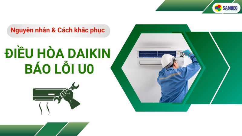 Nguyên nhân lỗi U0 điều hòa Daikin? Cách khắc phục hiệu quả