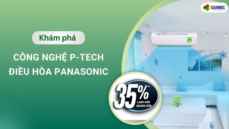 Khám phá công nghệ P-TECh trên máy lạnh Panasonic