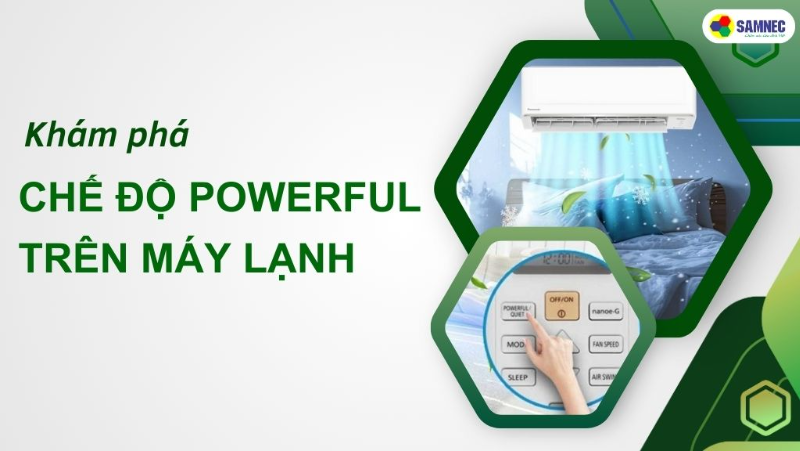 Khám phá chế độ Powerful trên điều hòa. Cách sử dụng thế nào?
