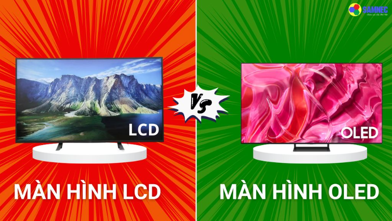 So sánh màn hình OLED và LCD. Nên mua loại nào tốt hơn?