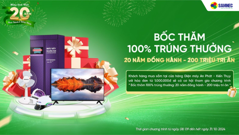 Samnec An Phát Kiến Thụy: Bốc Thăm 100% Trúng Thưởng - 20 Năm Đồng Hành, 200 Triệu Tri Ân