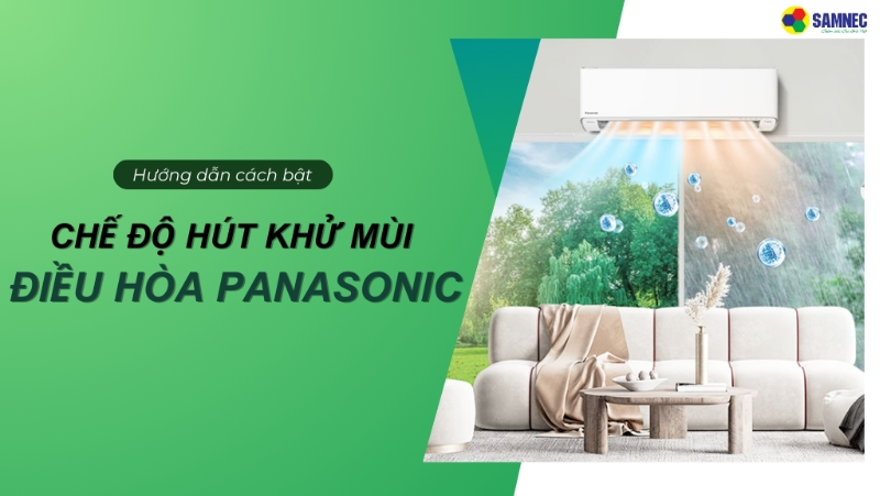 Hướng dẫn cách bật chế độ hút khử mùi điều hòa Panasonic tại nhà
