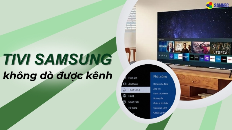 Phải làm gì khi tivi Samsung không dò được kênh? Nguyên nhân và Cách khắc phục