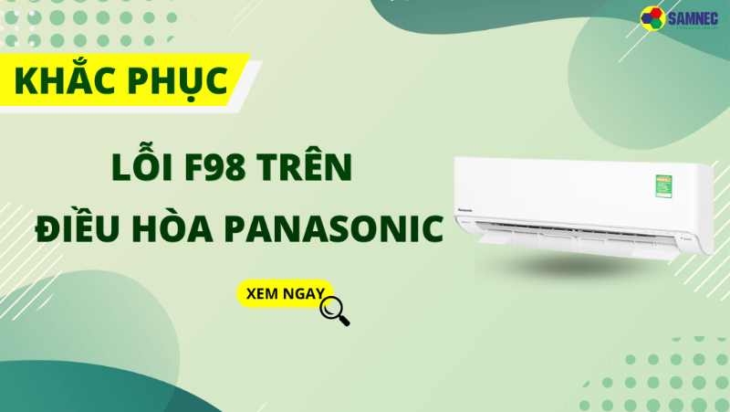 Hướng dẫn chi tiết cách khắc phục lỗi F98 điều hòa Panasonic