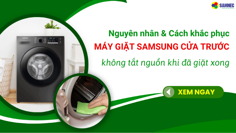 Khắc phục máy giặt Samsung cửa trước không tắt nguồn khi đã giặt xong