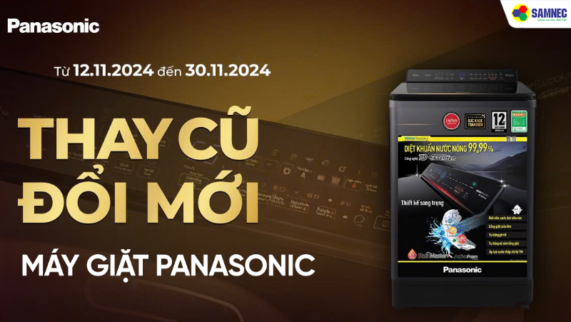 Nhận Ngay Ưu Đãi Khi Thay Cũ Đổi Mới Máy Giặt Panasonic Tại Samnec