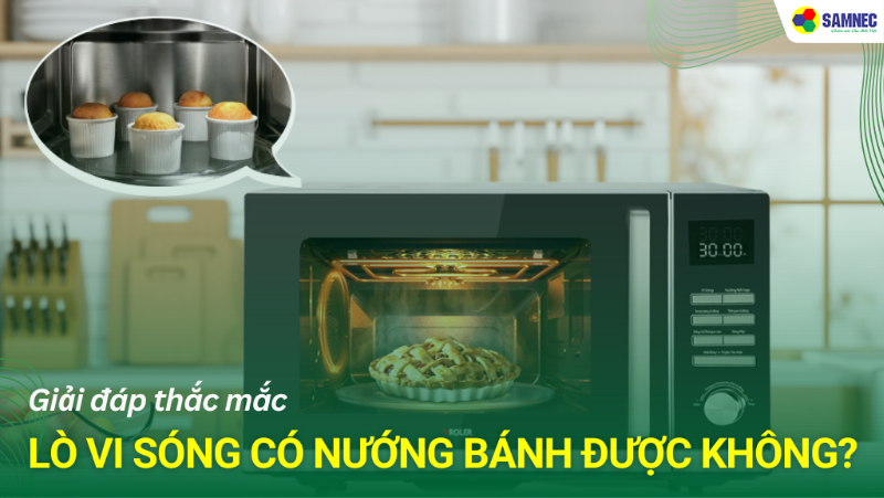 Giải đáp thắc mắc: Lò vi sóng có nướng bánh được không?