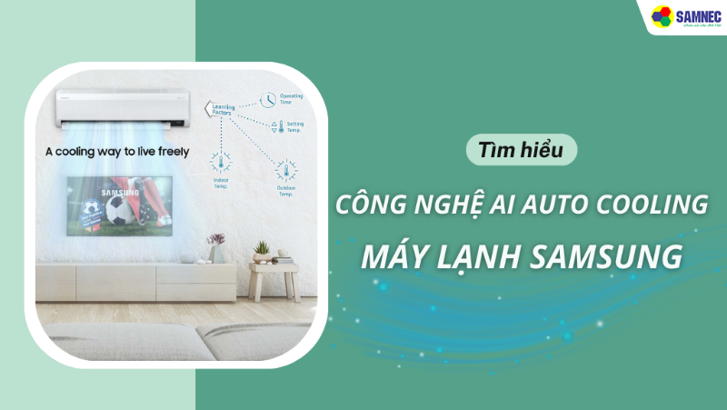 Chi tiết công nghệ AI Auto Cooling trên máy lạnh Samsung