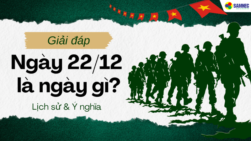 22/12 là ngày gì? Ý nghĩa lịch sử ngày Quân đội nhân dân Việt Nam