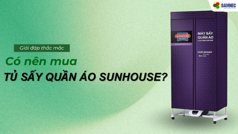 Có nên mua tủ sấy quần áo Sunhouse không? 6 lý do bạn nên sắm 1 “em” tủ sấy về nhà
