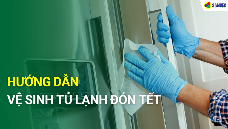 Vệ sinh tủ lạnh đón Tết  sạch bong kin kít đơn giản nhất