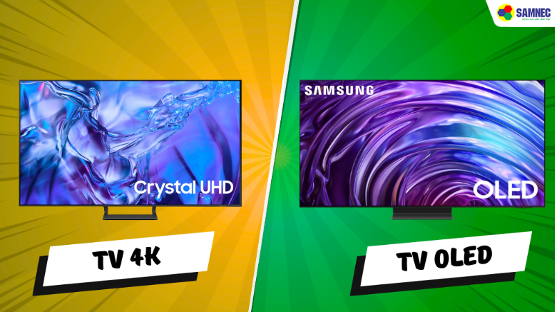 So sánh tivi 4K và OLED: Nên chọn loại nào tốt nhất cho gia đình?