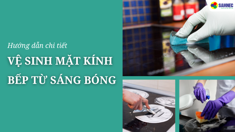 Bí quyết vệ sinh mặt kính bếp từ sáng bóng như mới chỉ trong 5 phút