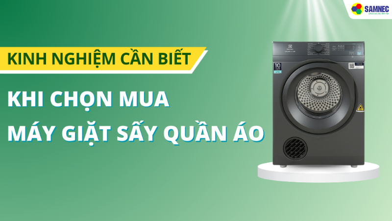 Chia sẻ kinh nghiệm chọn mua máy sấy quần áo bạn nên biết