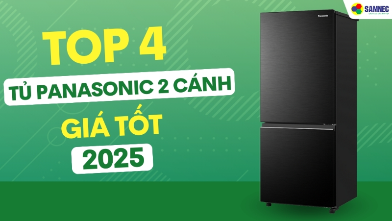 Điểm danh TOP 4 tủ lạnh Panasonic 2 cánh bạn không nên bỏ lỡ 