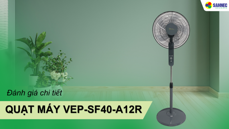 Quạt Máy VEP-SF40-A12R: Đánh bay nắng nóng với động cơ siêu mạnh