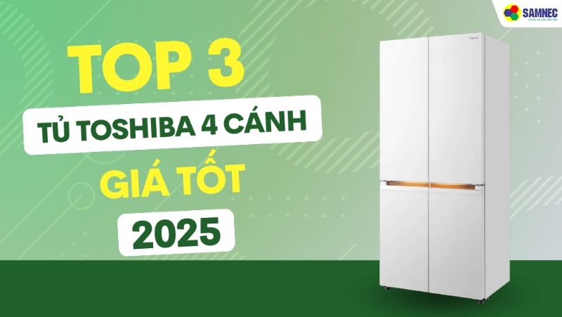 Hé lộ TOP 3 tủ lạnh Toshiba 4 cánh bạn không nên bỏ lỡ năm 2025