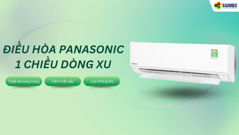 Điều hòa Panasonic 1 chiều dòng XU hút khách nhờ các tính năng giúp mát sâu, sạch khuẩn