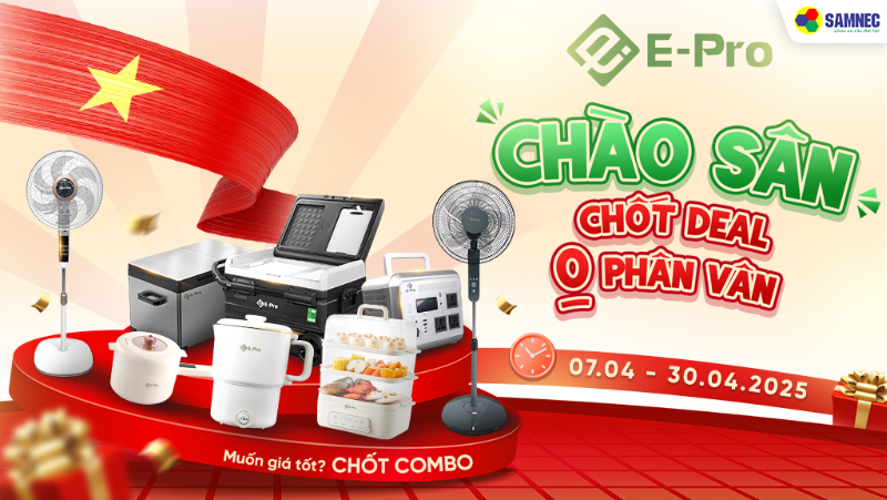 Gia dụng E-Pro chào sân - Chốt Deal không phân vân