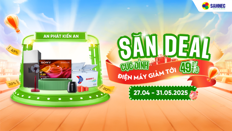 Khai trương Kiến An: Săn deal cực đỉnh - Điện máy giảm tới 49%