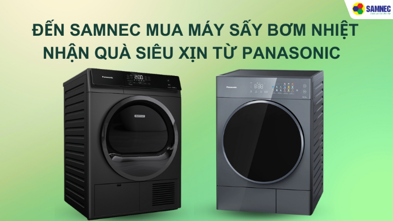 Đến Samnec Mua Máy Sấy Bơm Nhiệt Nhận Quà Siêu Xịn Từ Panasonic