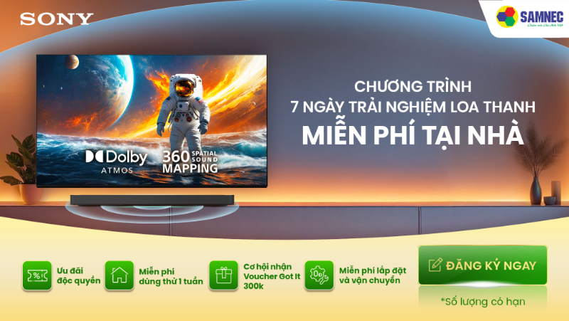 ĐẾN SAMNEC NHẬN NGAY ƯU ĐÃI DÙNG THỬ LOA SONY MIỄN PHÍ TẠI NHÀ