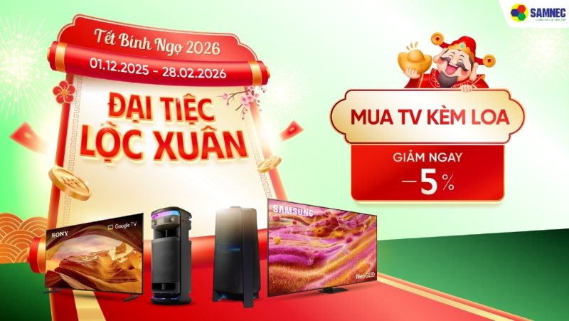 Đại Tiệc Lộc Xuân: Mua Tivi Kèm Loa Giảm Ngay 5%