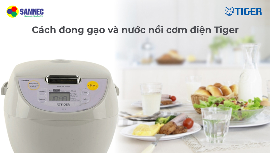Cách đong gạo và nước nồi cơm điện Tiger