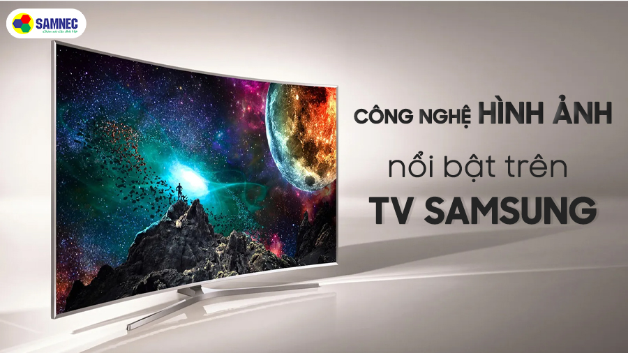 Công nghệ hình ảnh trên TV Samsung