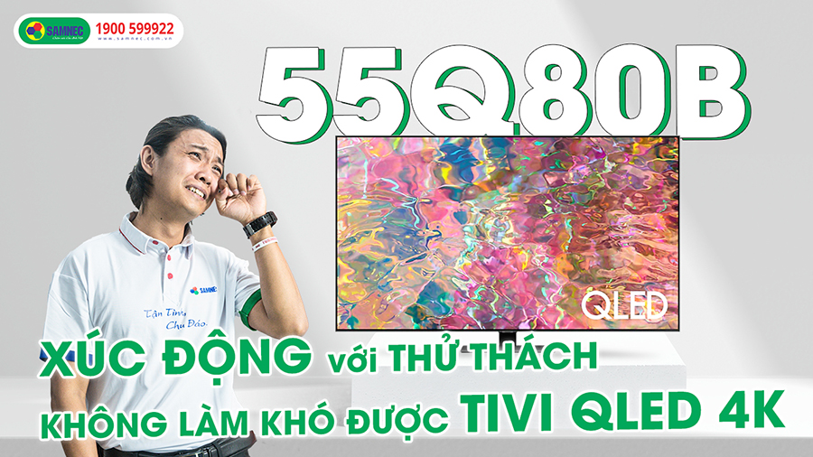 Review TV Samsung 55Q80B - Trải nghiệm hình ảnh được nâng chuẩn 4K bằng AI