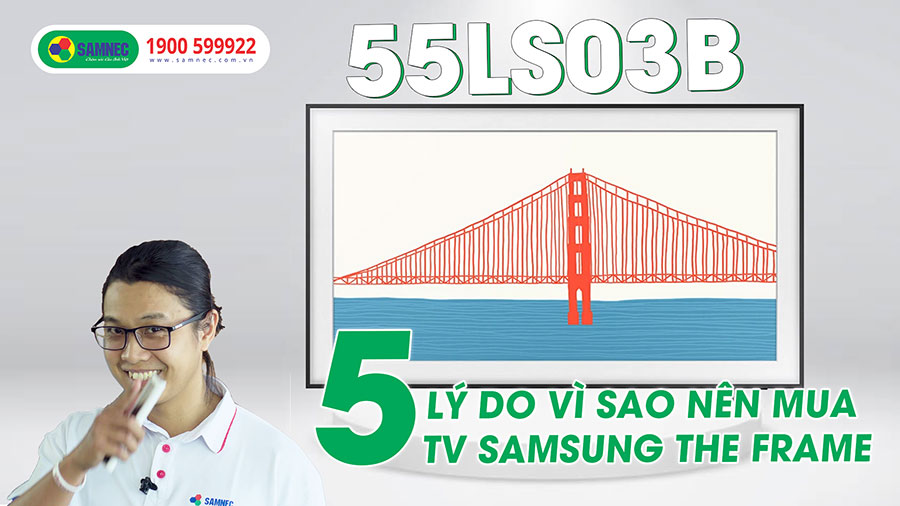 Review TV Samsung The Frame 55LS03B: Bức tranh nghệ thuật trong chiếc TV 4K