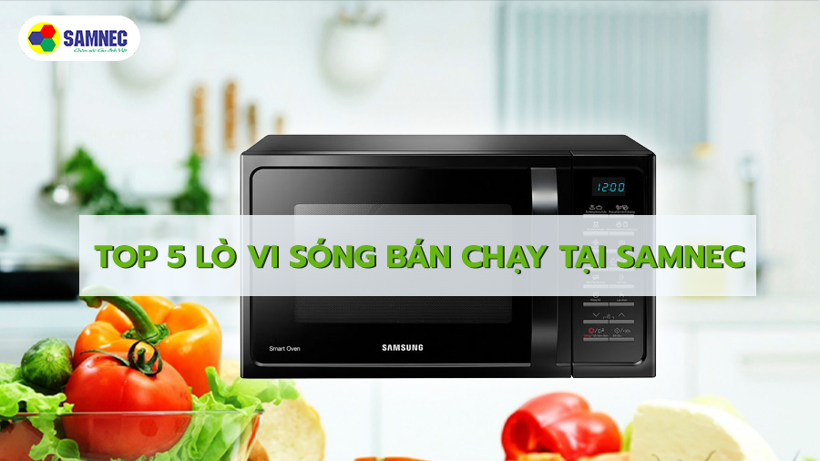Top 5 lò vi sóng bán chạy tại Samnec