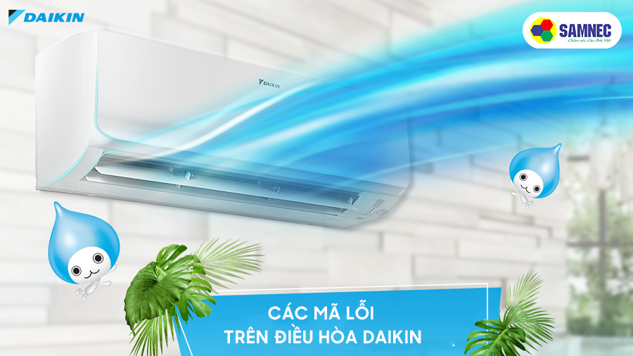 Chi tiết các mã lỗi trên điều hòa Daikin