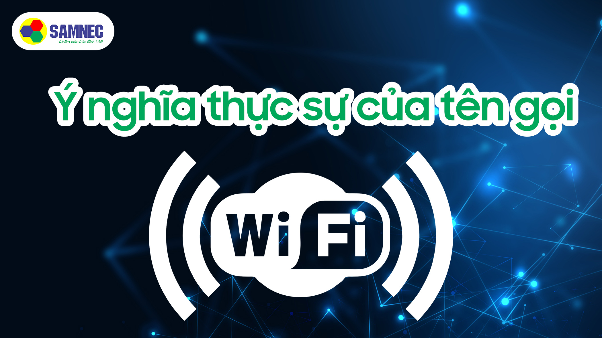 Ý nghĩa thực sự của tên gọi Wifi - Không phải như bạn nghĩ