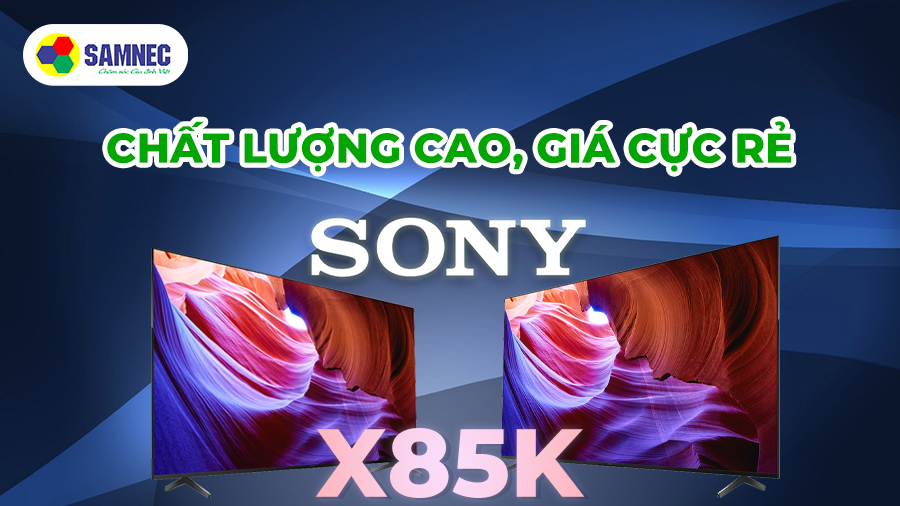 Review Tivi Sony X85K – Chất lượng có tốt so với tầm giá?