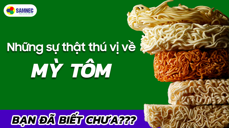 Sự thật về mì tôm mà có thể bạn chưa biết