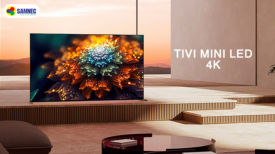Top 3 dòng Tivi Mini LED 4K đáng chú ý tại Việt Nam