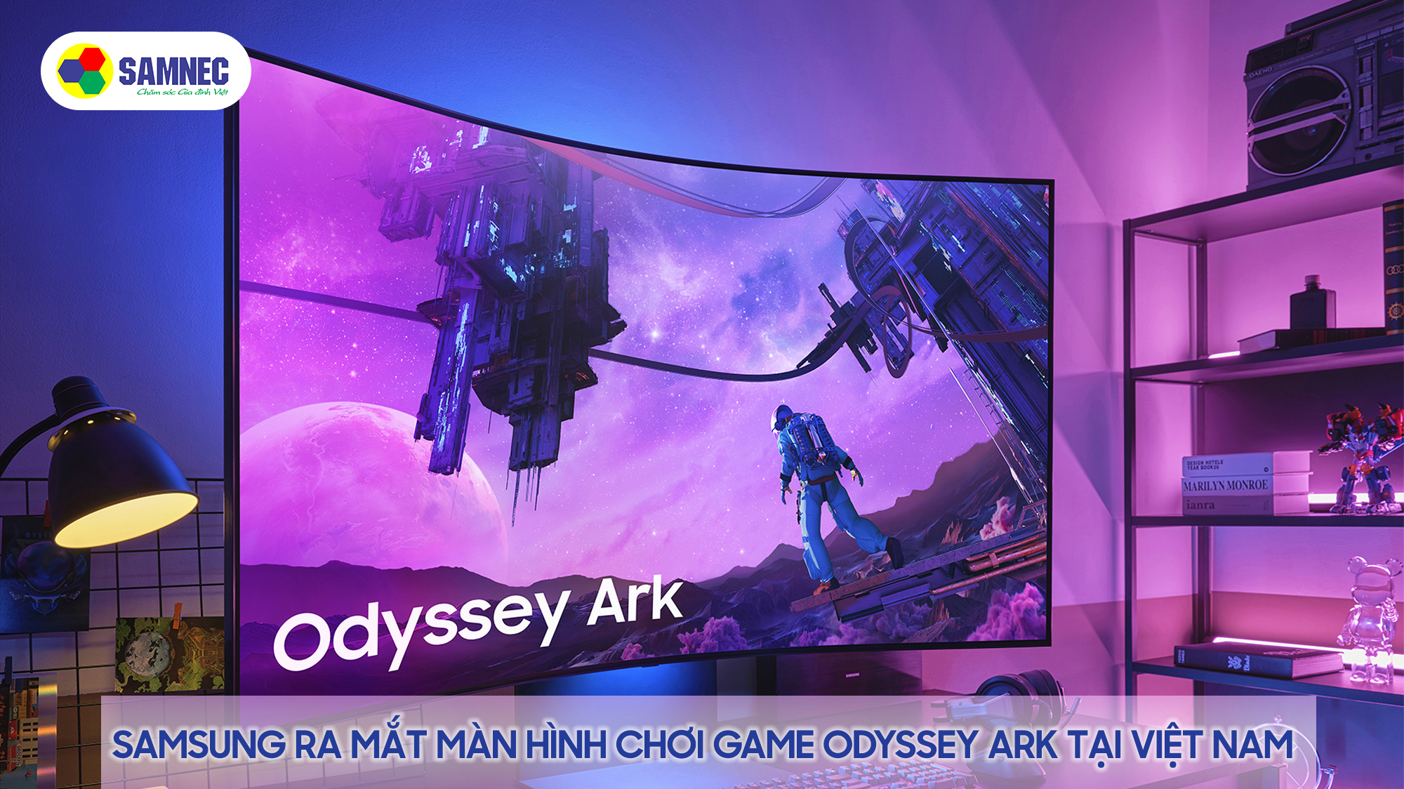 Ra mắt Samsung Odyssey Ark tại Việt Nam: Thăng hạng trải nghiệm chơi game siêu thực