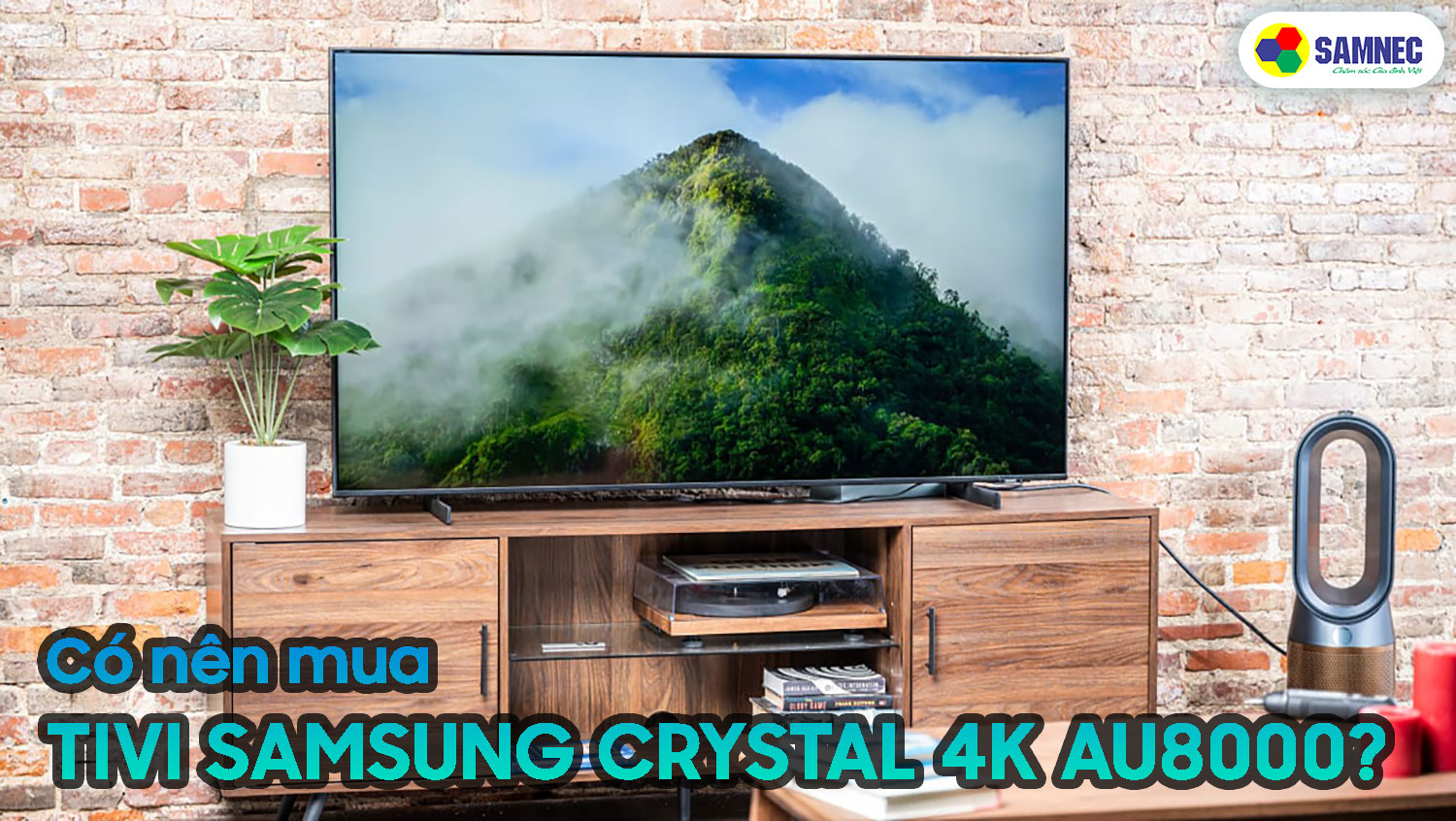 Tivi Samsung Crystal 4K AU8000 có tốt không? Có nên mua không?
