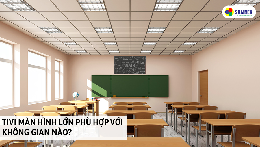 Tivi màn hình lớn phù hợp với không gian nào?